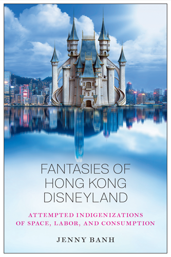 Book titled "Fantasies of Hong Kong Disneyland" by Jenny Banh